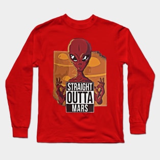 Straight Outta Mars Funny Alien Men Are From Mars Long Sleeve T-Shirt